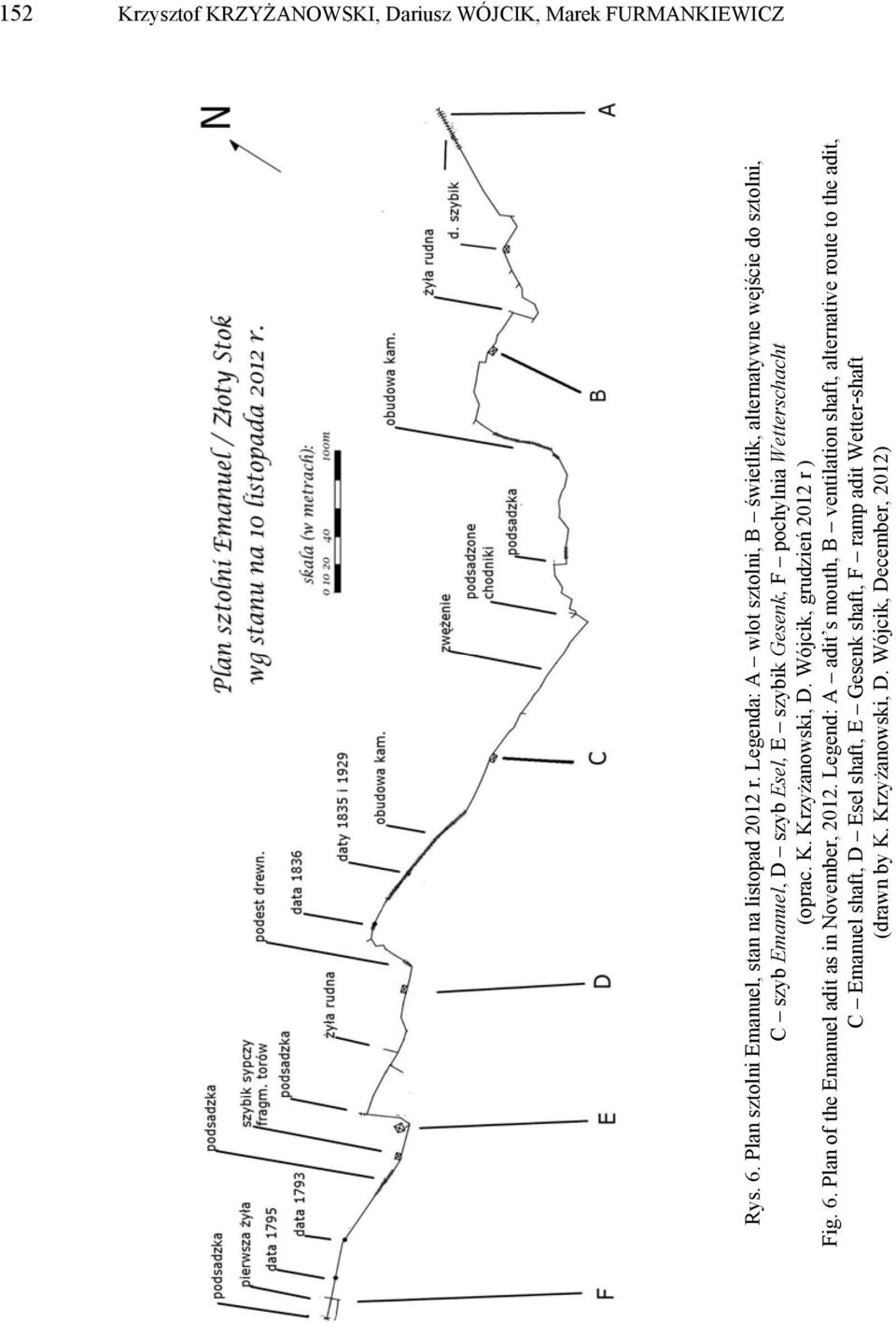 (oprac. K. Krzyżanowski, D. Wójcik, grudzień 2012 r ) Fig. 6. Plan of the Emanuel adit as in November, 2012.