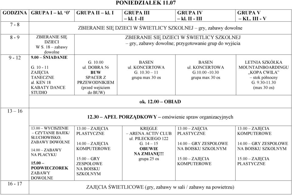 30 LETNIA SZKÓŁKA MOUNTAINBOARDINGU KOPA CWILA stok północny G. 9.30-11.30 (max 30 os) 12.30 APEL PORZĄDKOWY omówienie spraw organizacyjnych 13.00 WYCISZENIE SŁUCHOWISKO; 14.