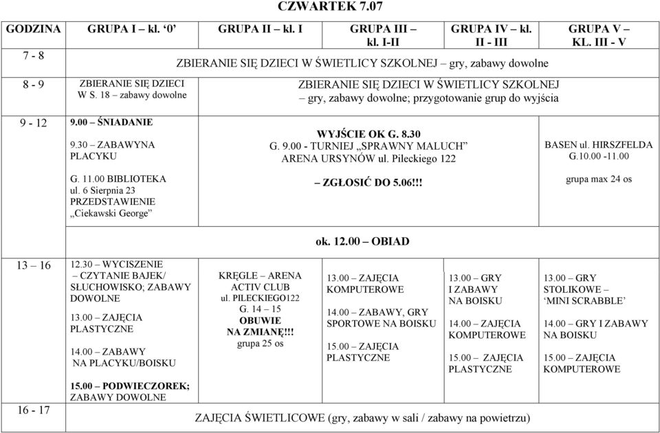 6 Sierpnia 23 PRZEDSTAWIENIE Ciekawski George ZGŁOSIĆ DO 5.06!!! grupa max 24 os 12.30 WYCISZENIE 14.