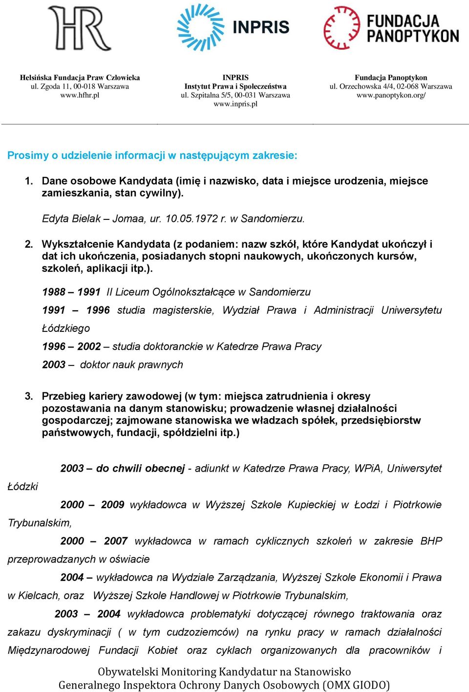 Dane osobowe Kandydata (imię i nazwisko, data i miejsce urodzenia, miejsce zamieszkania, stan cywilny). Edyta Bielak Jomaa, ur. 10.05.1972 r. w Sandomierzu. 2.
