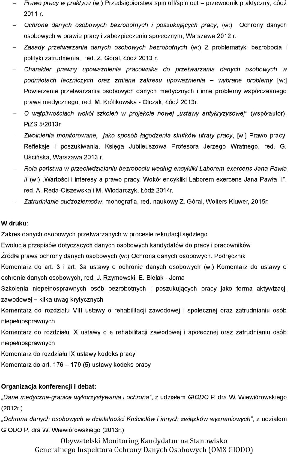 Zasady przetwarzania danych osobowych bezrobotnych (w:) Z problematyki bezrobocia i polityki zatrudnienia, red. Z. Góral, Łódź 2013 r.