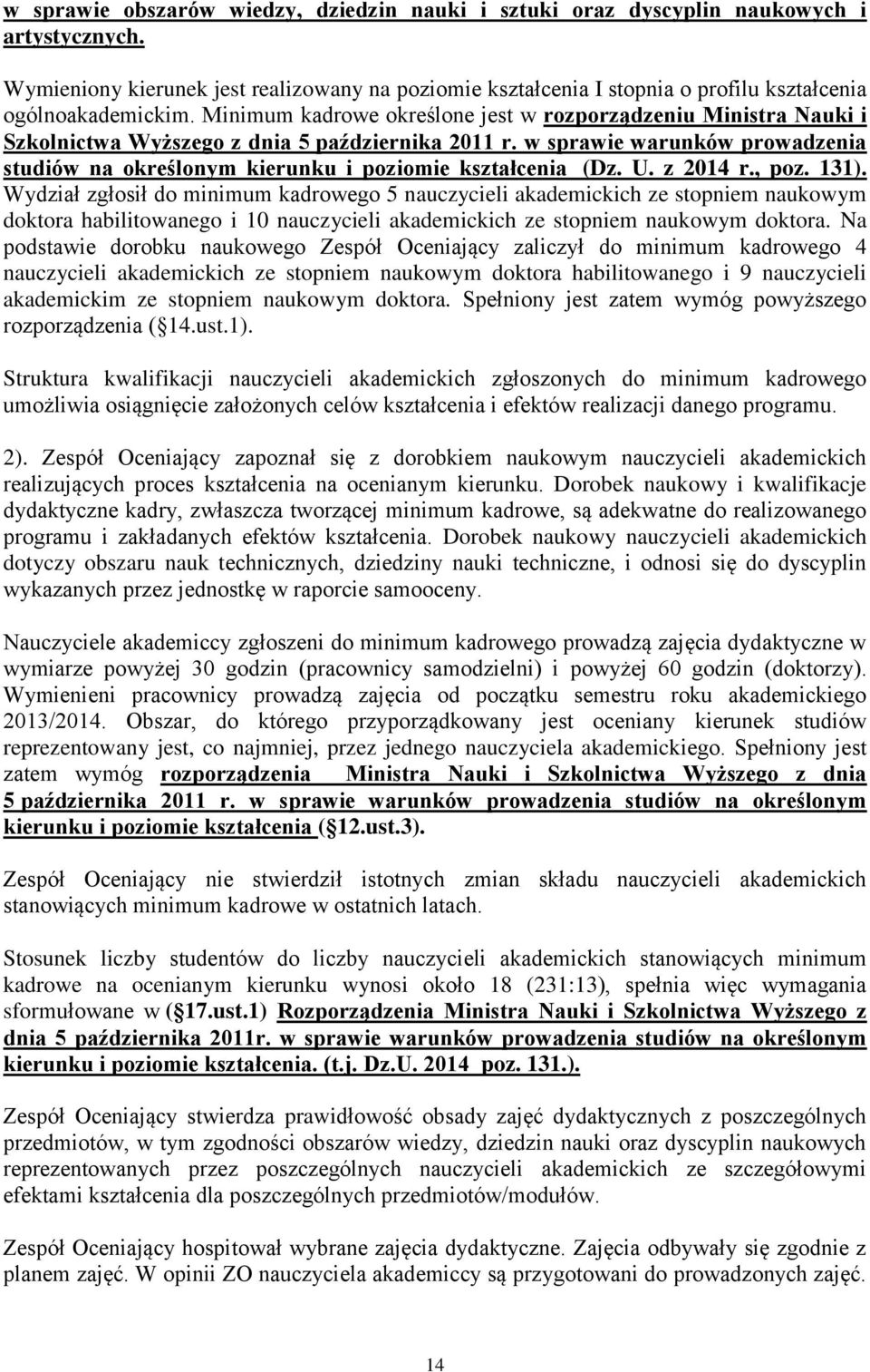 Minimum kadrowe określone jest w rozporządzeniu Ministra Nauki i Szkolnictwa Wyższego z dnia 5 października 2011 r.