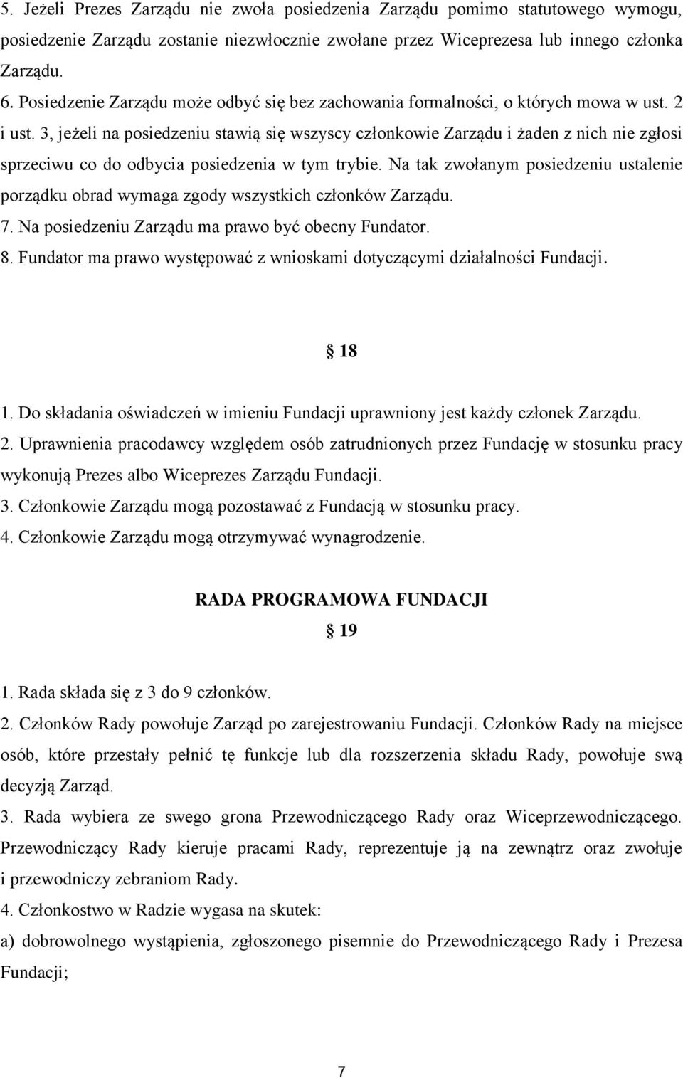 3, jeżeli na posiedzeniu stawią się wszyscy członkowie Zarządu i żaden z nich nie zgłosi sprzeciwu co do odbycia posiedzenia w tym trybie.