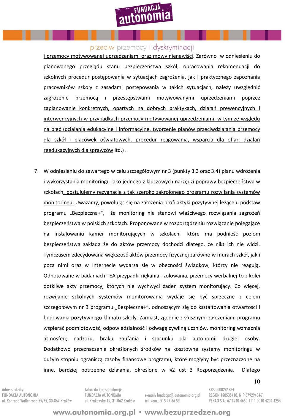 pracowników szkoły z zasadami postępowania w takich sytuacjach, należy uwzględnić zagrożenie przemocą i przestępstwami motywowanymi uprzedzeniami poprzez zaplanowanie konkretnych, opartych na dobrych