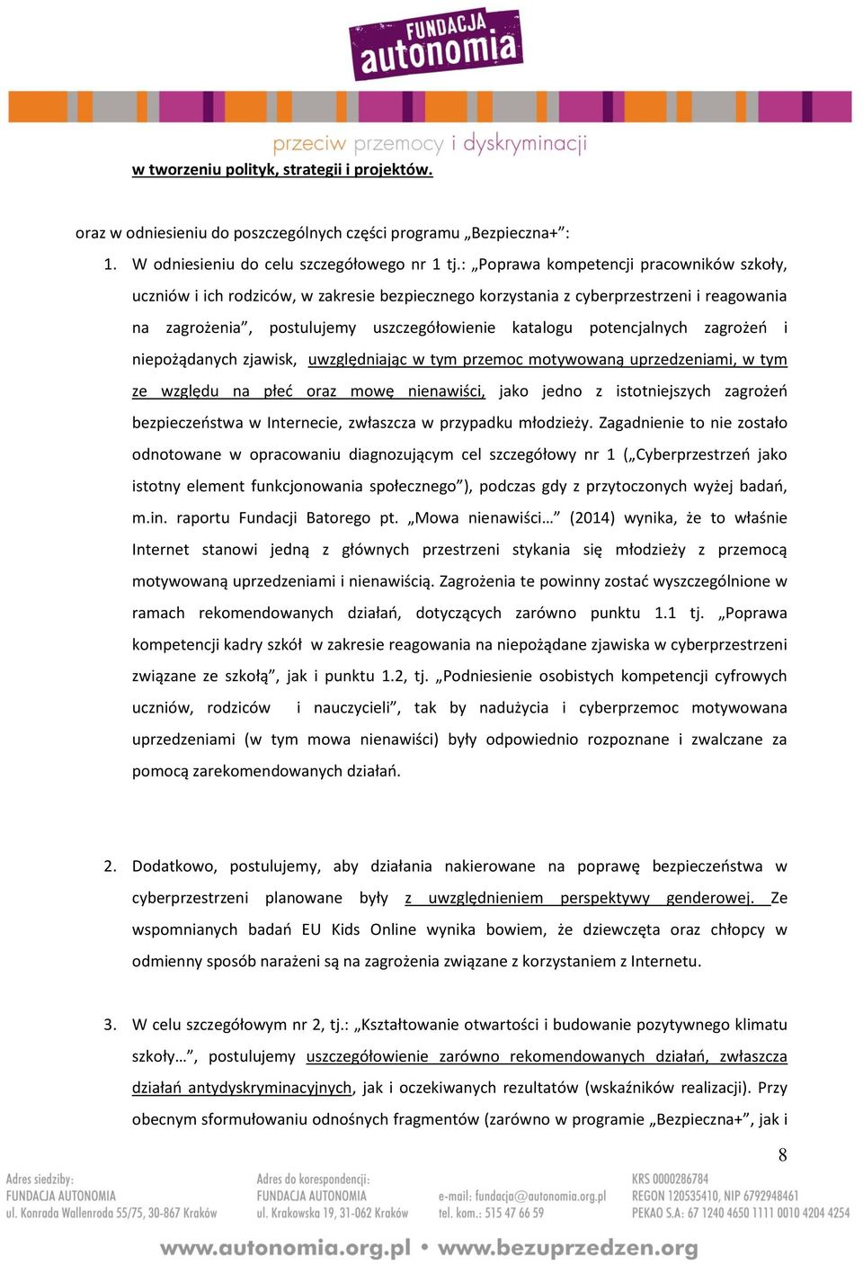 potencjalnych zagrożeń i niepożądanych zjawisk, uwzględniając w tym przemoc motywowaną uprzedzeniami, w tym ze względu na płeć oraz mowę nienawiści, jako jedno z istotniejszych zagrożeń