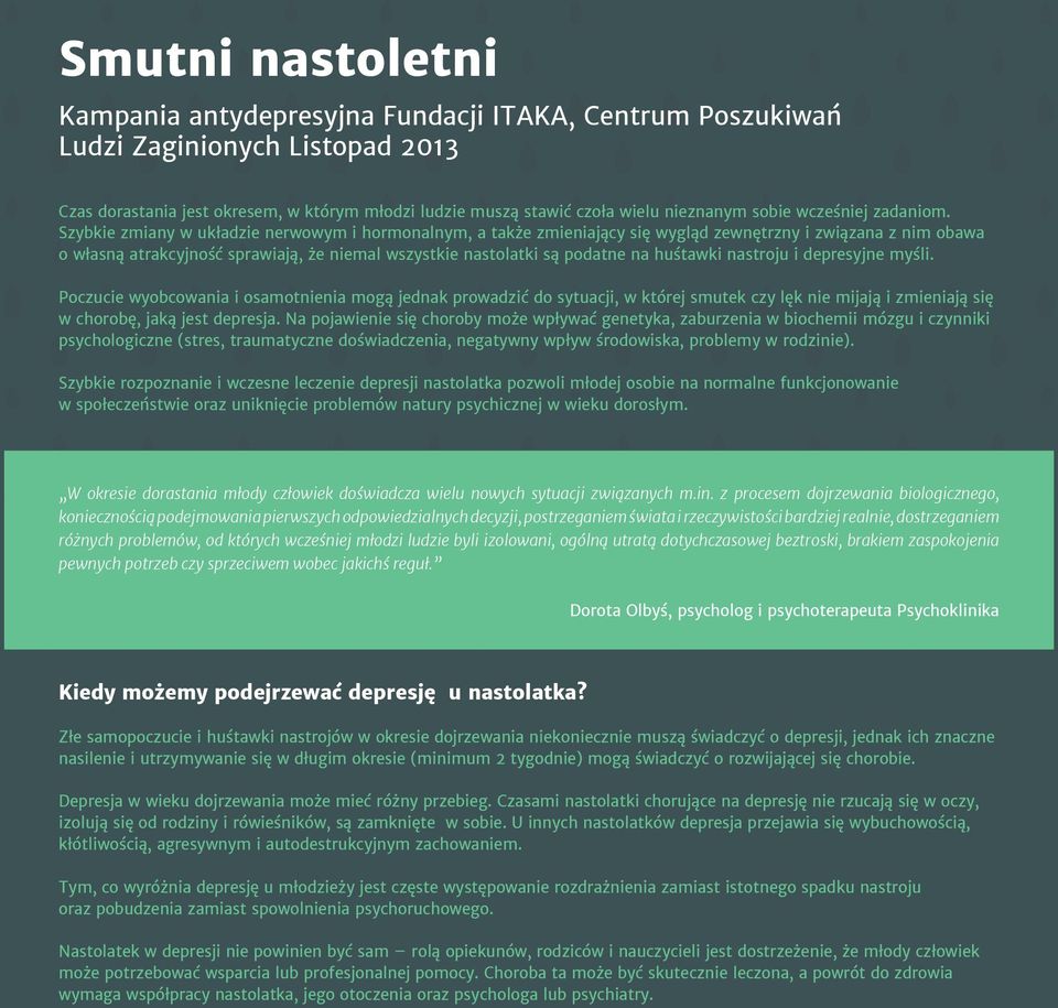 Szybkie zmiany w układzie nerwowym i hormonalnym, a także zmieniający się wygląd zewnętrzny i związana z nim obawa o własną atrakcyjność sprawiają, że niemal wszystkie nastolatki są podatne na