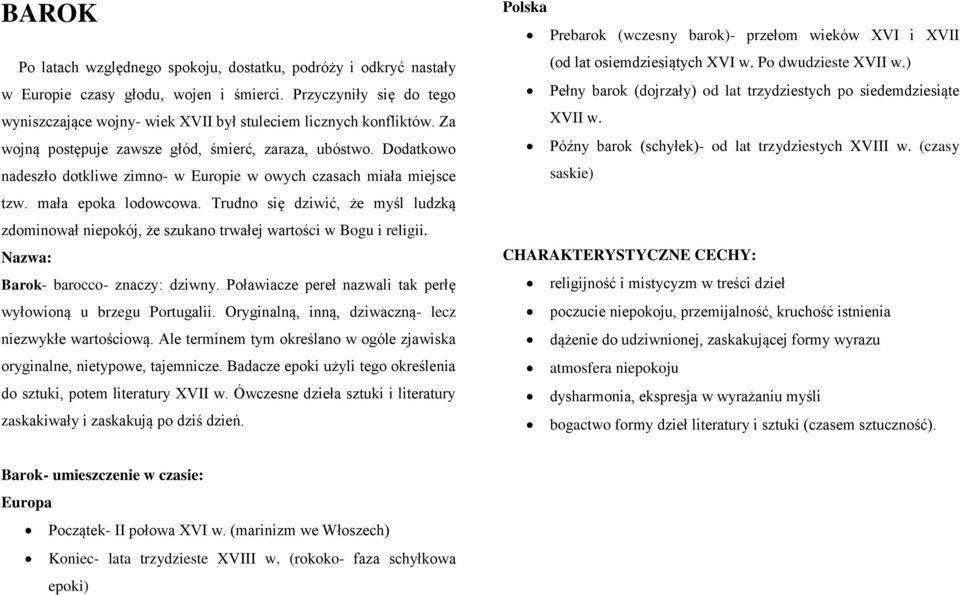 Trudno się dziwić, że myśl ludzką zdominował niepokój, że szukano trwałej wartości w Bogu i religii. Nazwa: Barok- barocco- znaczy: dziwny.