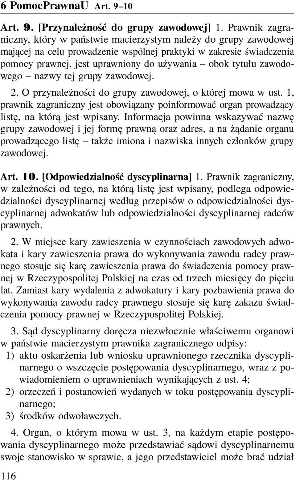 tytułu zawodowego nazwy tej grupy zawodowej. 2. O przynależności do grupy zawodowej, o której mowa w ust.