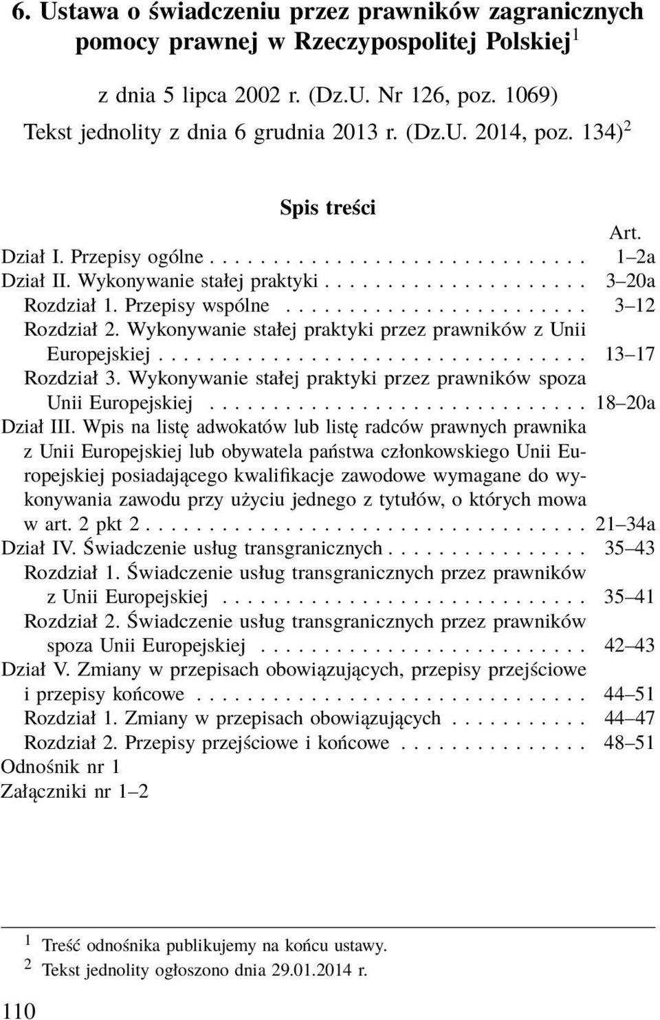 Wykonywanie stałej praktyki przez prawników z Unii Europejskiej.................................. 13 17 Rozdział 3. Wykonywanie stałej praktyki przez prawników spoza Unii Europejskiej.