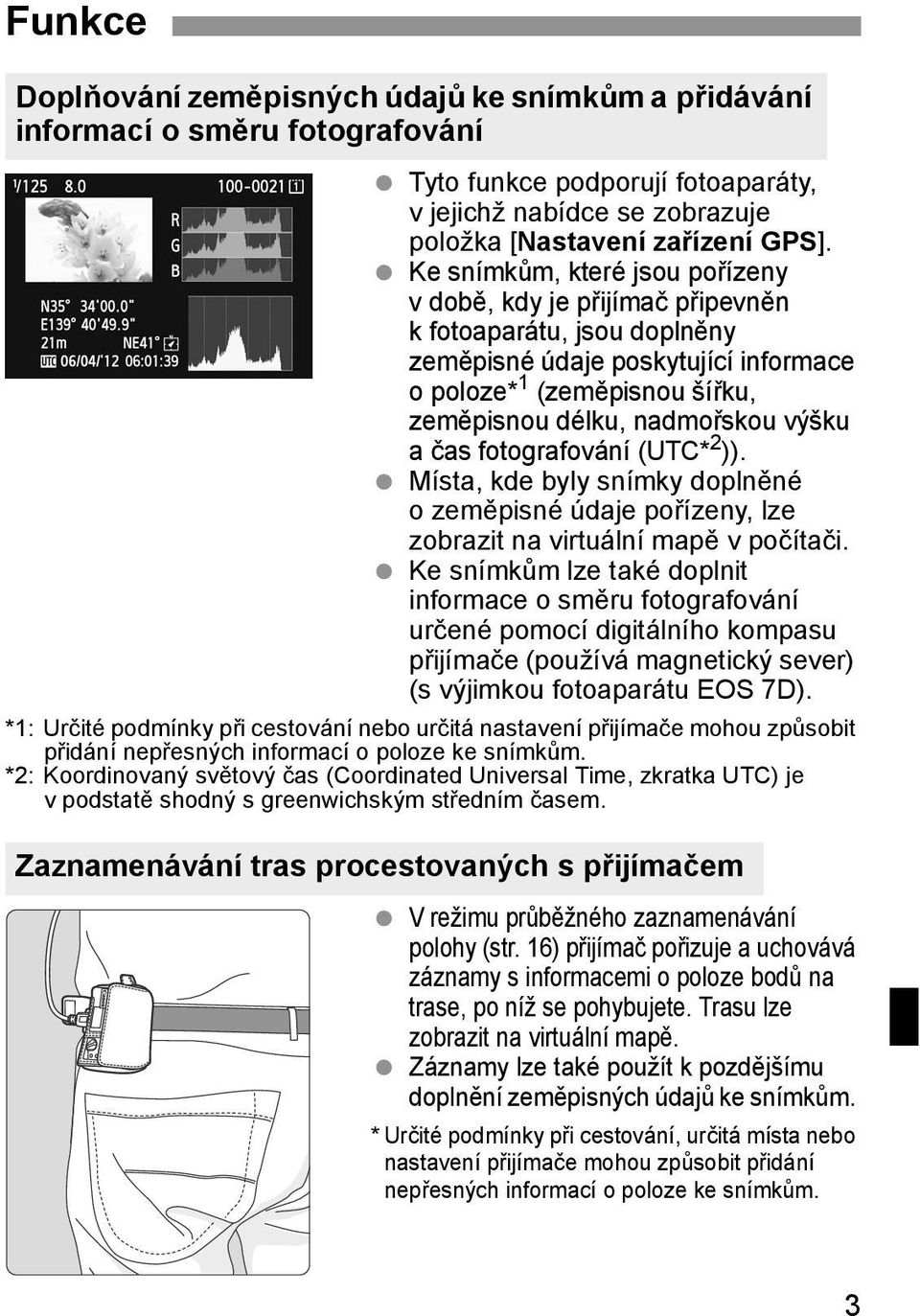 a čas fotografování (UTC* 2 )). Místa, kde byly snímky doplněné ozeměpisné údaje pořízeny, lze zobrazit na virtuální mapě vpočítači.