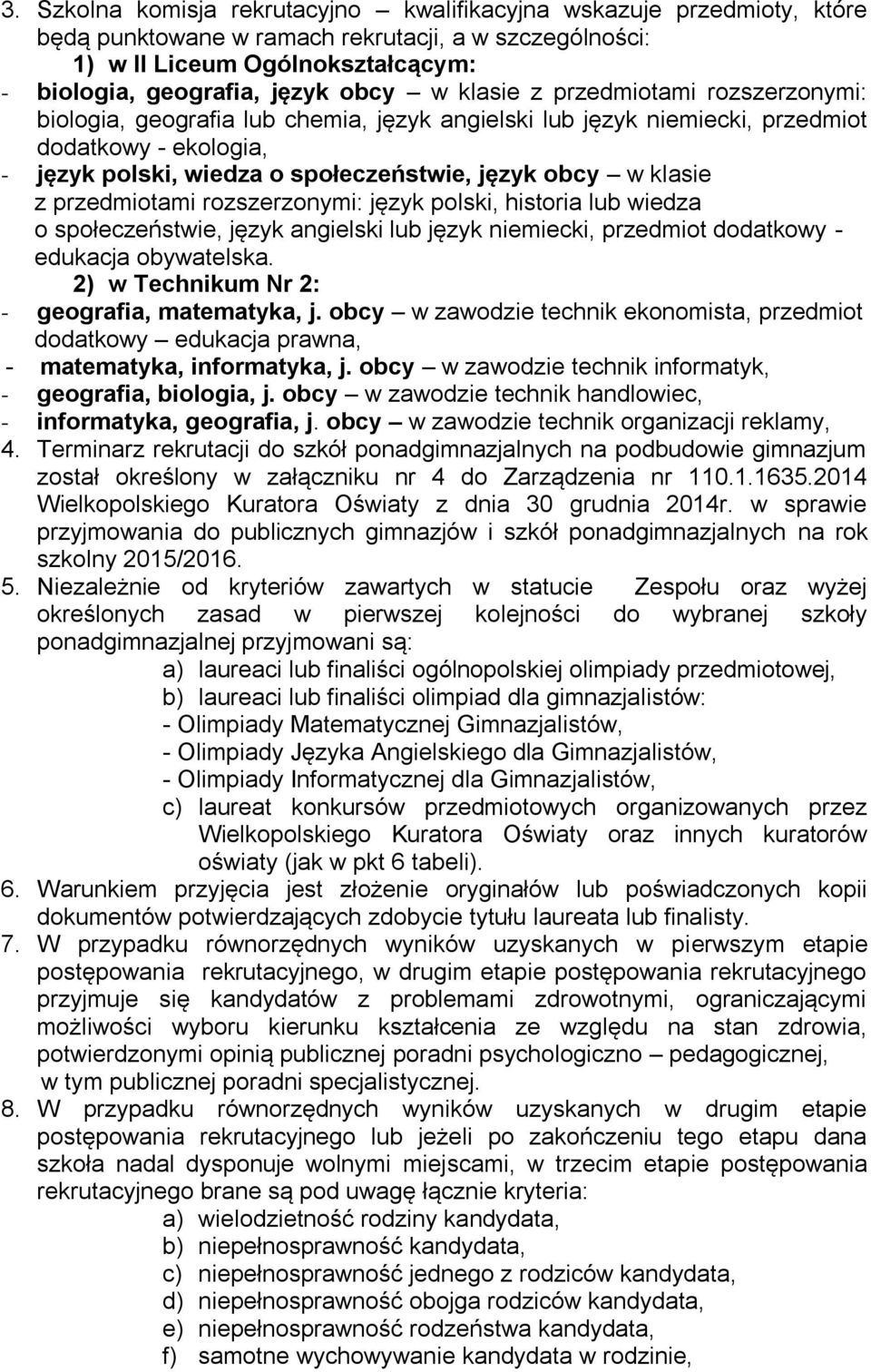 z przedmiotami rozszerzonymi: język polski, historia lub wiedza o społeczeństwie, język angielski lub język niemiecki, przedmiot dodatkowy - edukacja obywatelska.