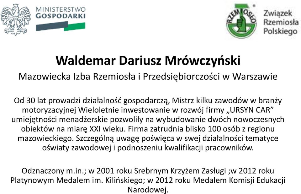 wieku. Firma zatrudnia blisko 100 osób z regionu mazowieckiego.