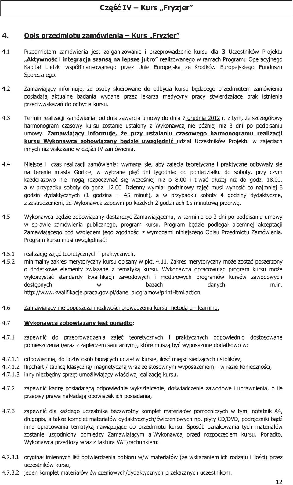 Ludzki współfinansowanego przez Unię Europejską ze środków Europejskiego Funduszu Społecznego. 4.