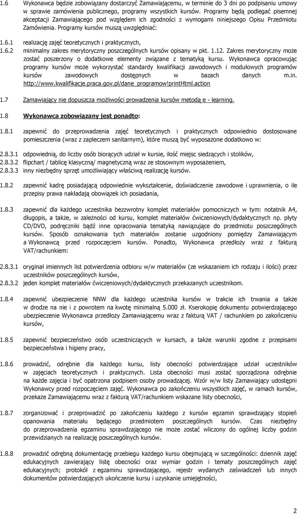 1 realizację zajęć teoretycznych i praktycznych, 1.6.2 minimalny zakres merytoryczny poszczególnych kursów opisany w pkt. 1.12.