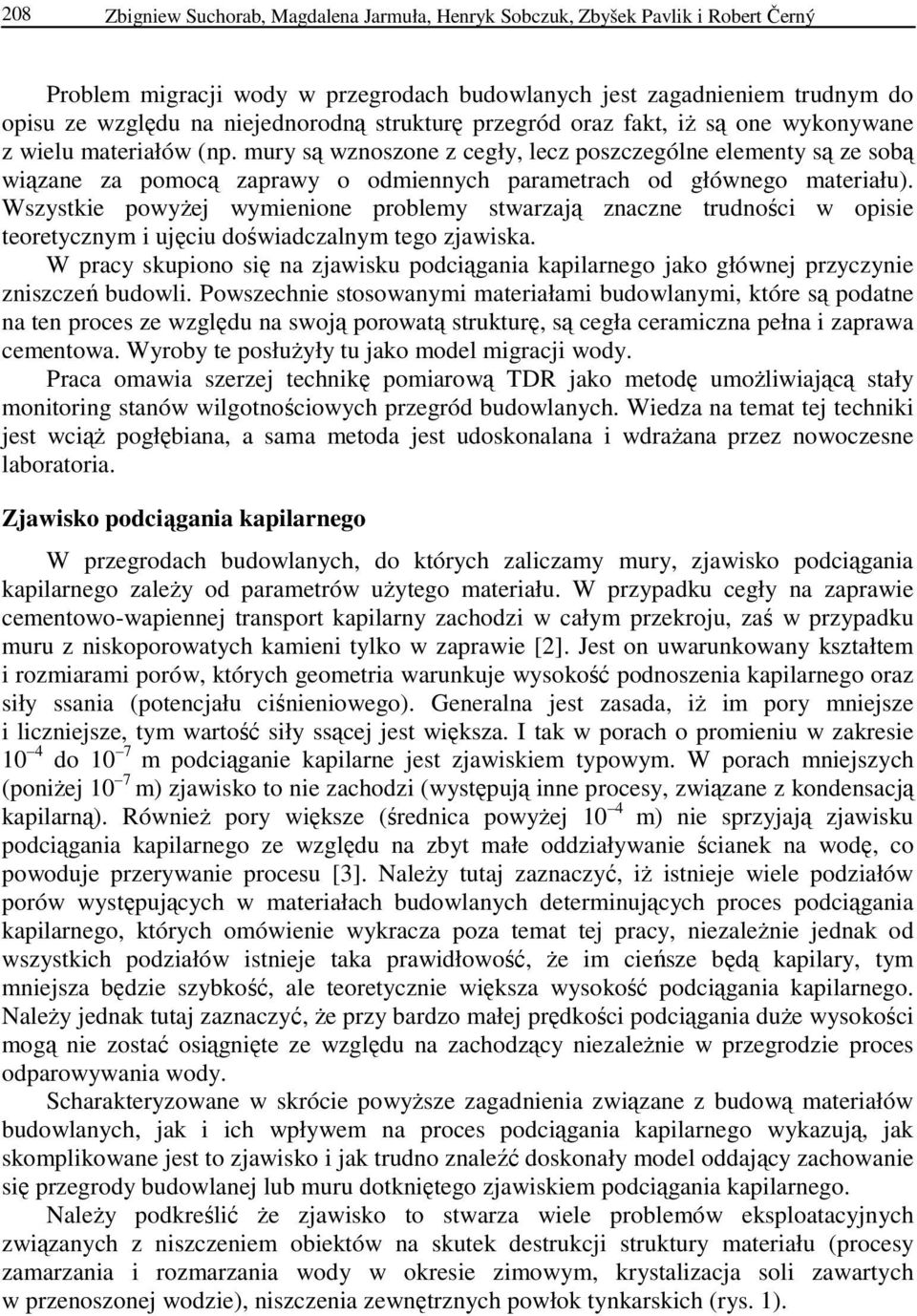 mury są wznoszone z cegły, lecz poszczególne elementy są ze sobą wiązane za pomocą zaprawy o odmiennych parametrach od głównego materiału).