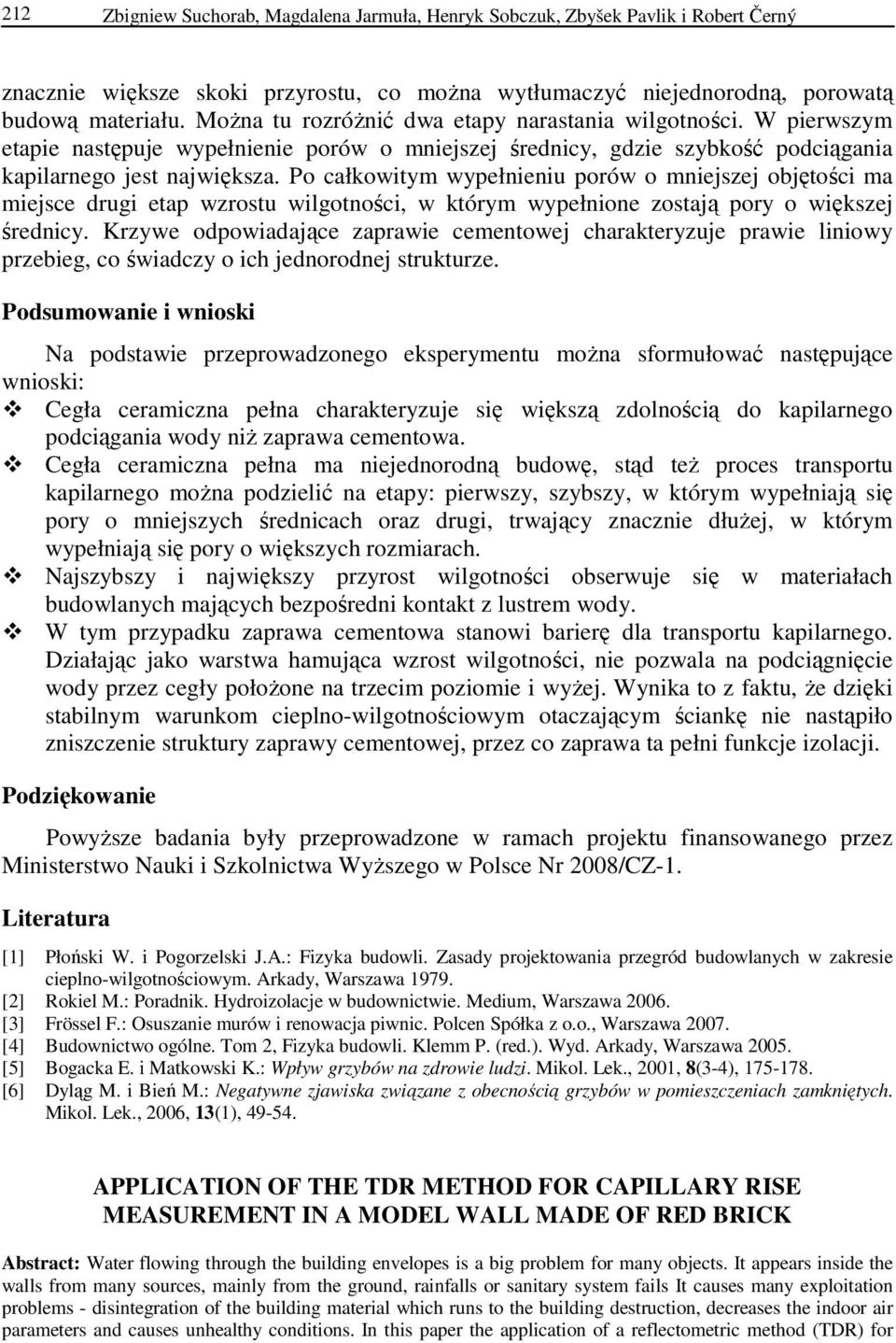 Po całkowitym wypełnieniu porów o mniejszej objętości ma miejsce drugi etap wzrostu wilgotności, w którym wypełnione zostają pory o większej średnicy.