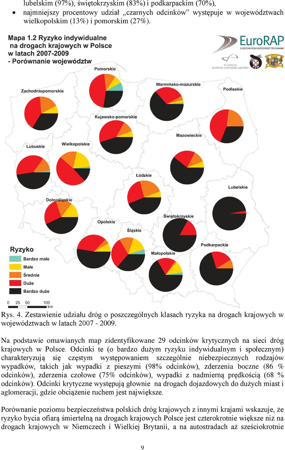 Na podstawie omawianych map zidentyfikowane 29 odcinków krytycznych na sieci dróg krajowych w Polsce.