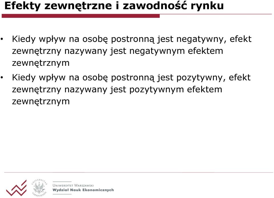 negatywnym efektem zewnętrznym Kiedy wpływ na osobę postronną