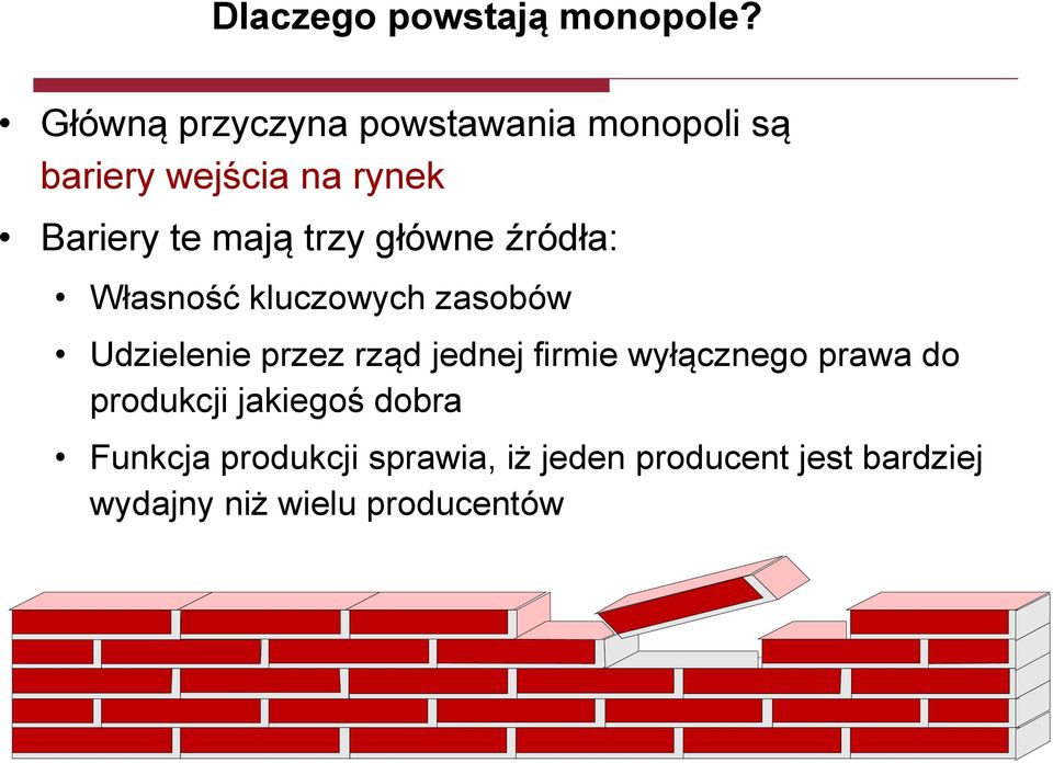 trzy główne źródła: Własność kluczowych zasobów Udzielenie przez rząd jednej