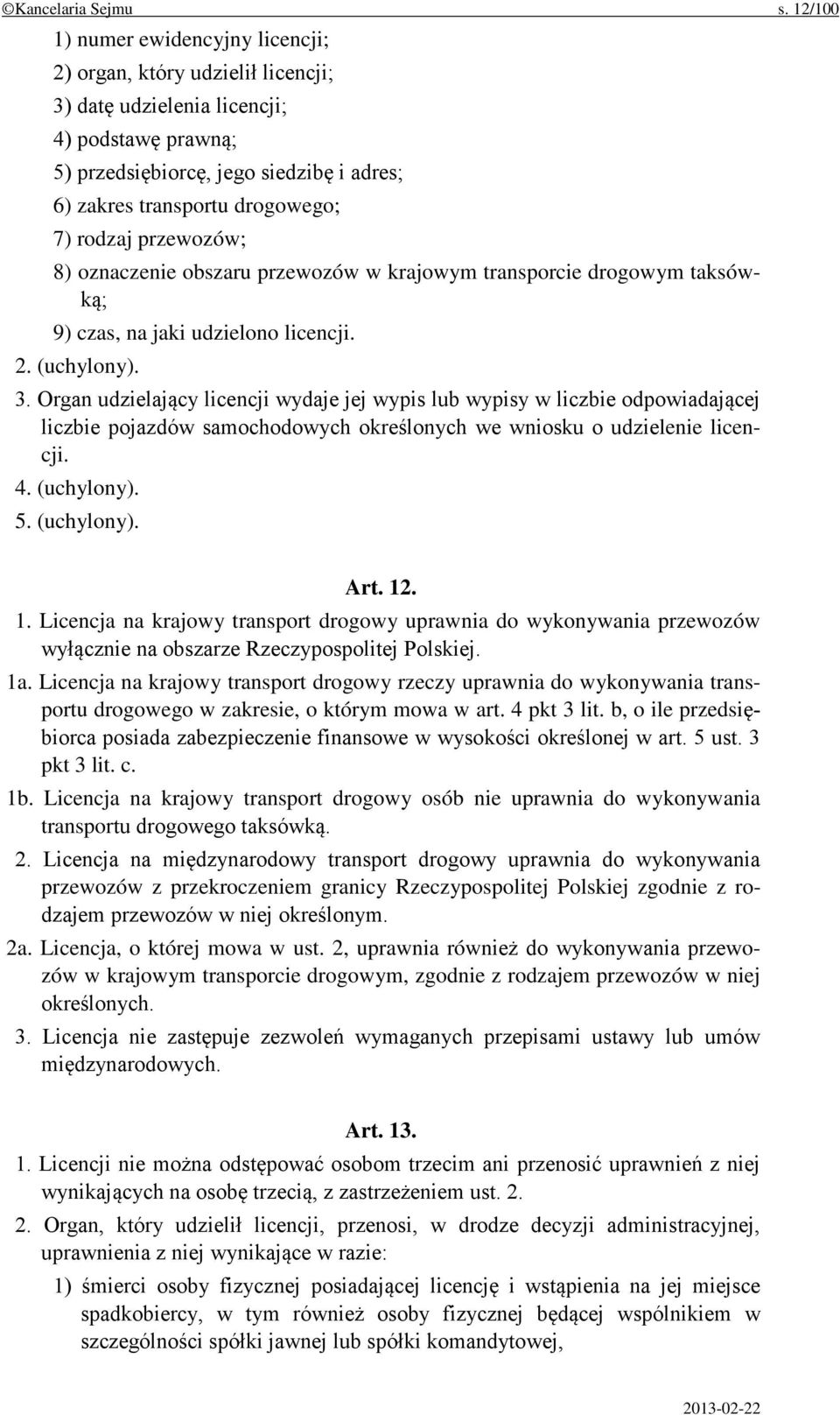 rodzaj przewozów; 8) oznaczenie obszaru przewozów w krajowym transporcie drogowym taksówką; 9) czas, na jaki udzielono licencji. 2. (uchylony). 3.