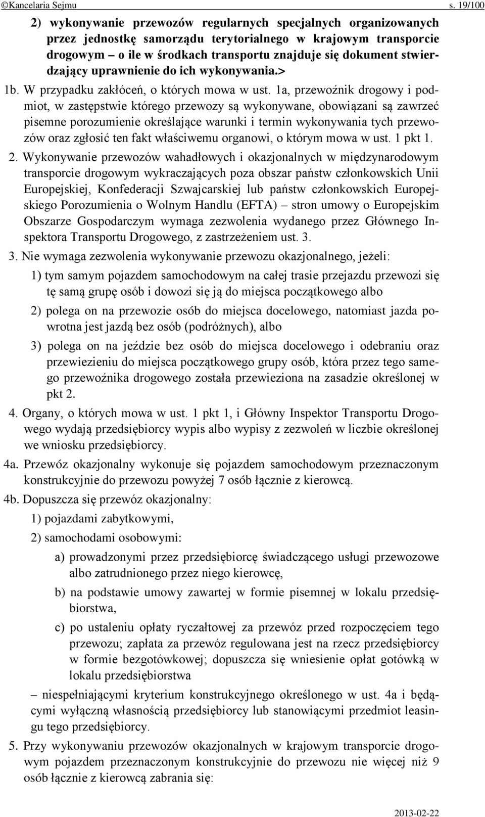 stwierdzający uprawnienie do ich wykonywania.> 1b. W przypadku zakłóceń, o których mowa w ust.