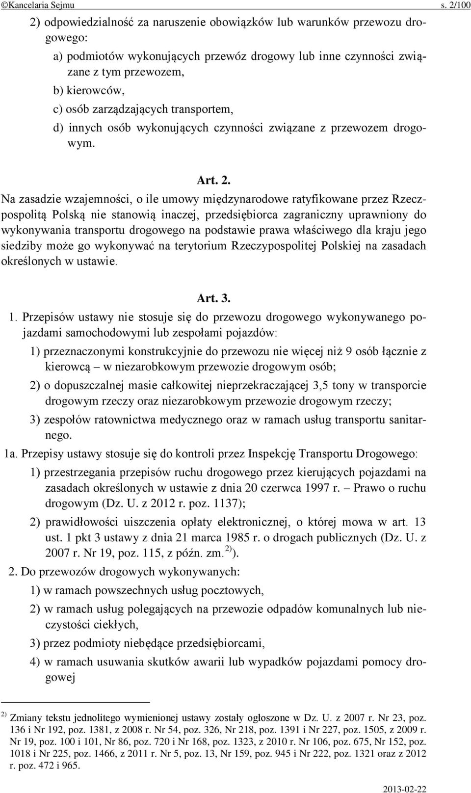 zarządzających transportem, d) innych osób wykonujących czynności związane z przewozem drogowym. Art. 2.