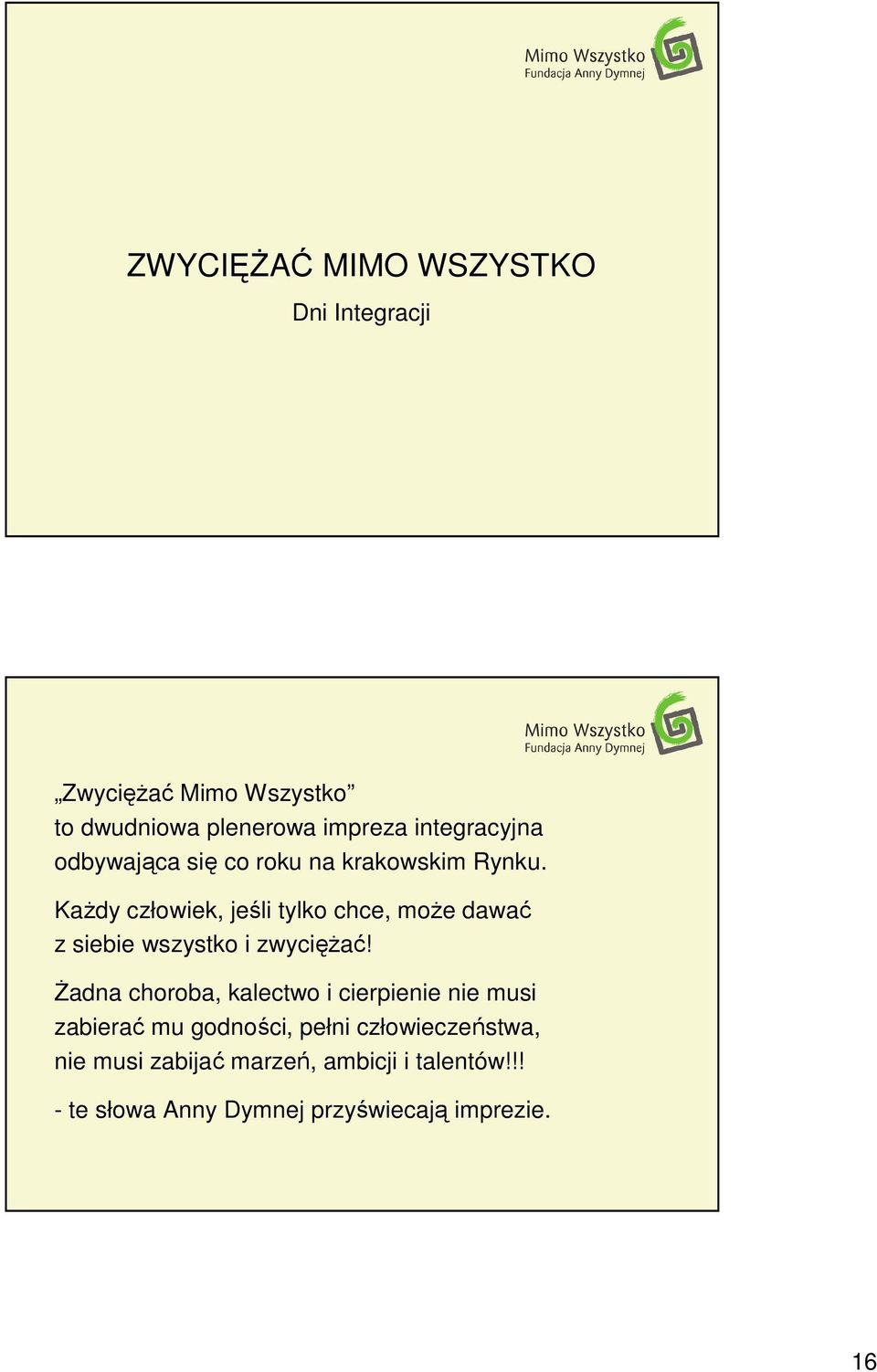 KaŜdy człowiek, jeśli tylko chce, moŝe dawać z siebie wszystko i zwycięŝać!