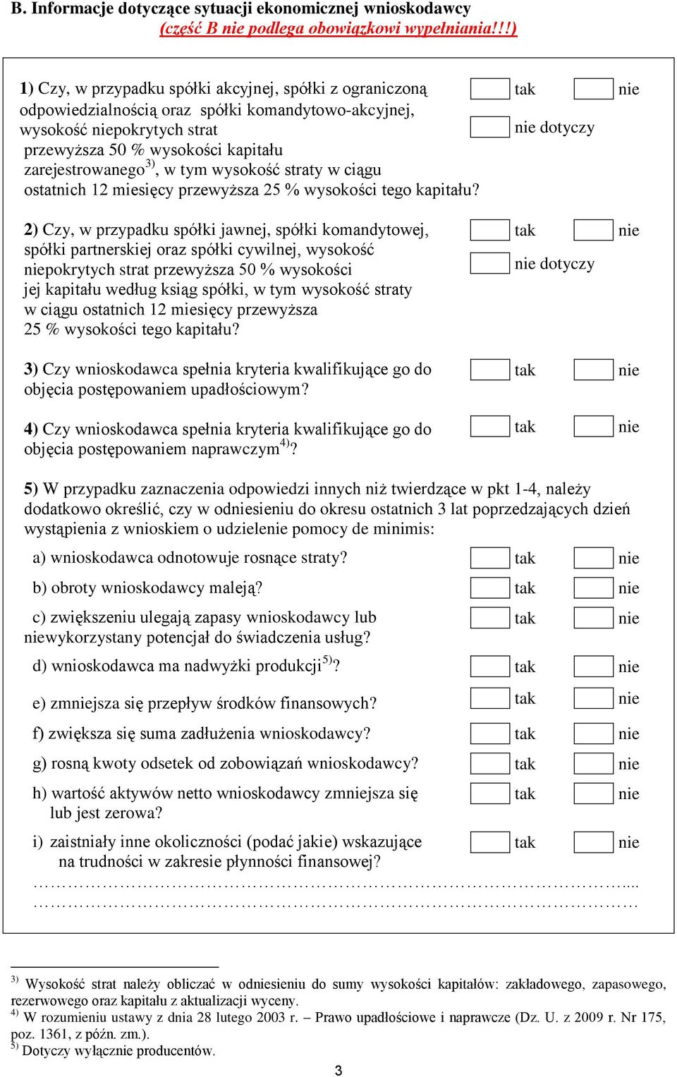 tym wysokość straty w ciągu ostatnich 12 miesięcy przewyższa 25 % wysokości tego kapitału?