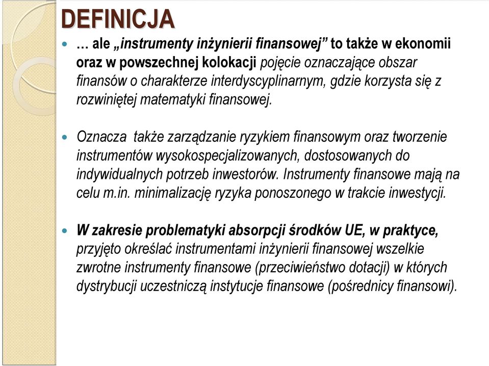 Oznacza takŝe zarządzanie ryzykiem finansowym oraz tworzenie instrumentów wysokospecjalizowanych, dostosowanych do indywidualnych potrzeb inwestorów.