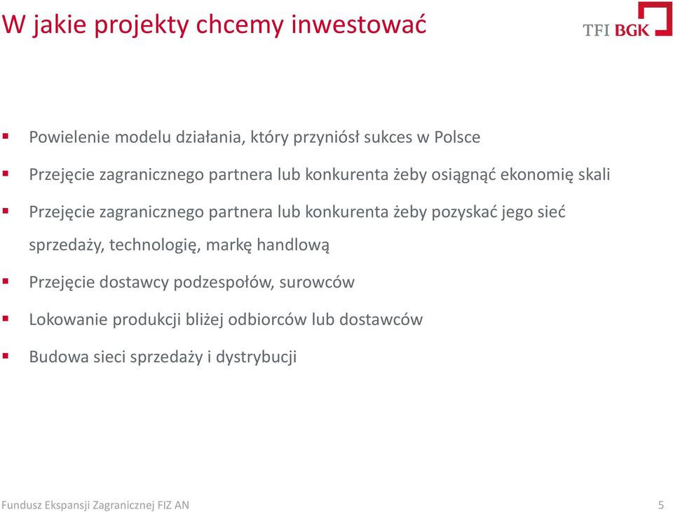 partnera lub konkurenta żeby pozyskać jego sieć sprzedaży, technologię, markę handlową Przejęcie