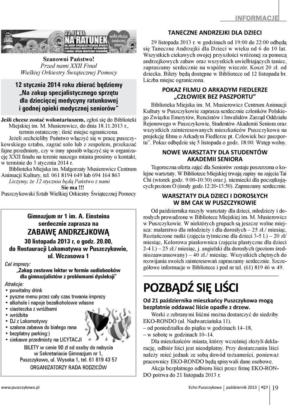 seniorów Jeśli chcesz zostać wolontariuszem, zgłoś się do Biblioteki Miejskiej im. M. Musierowicz, do dnia 18.11.2013 r., termin ostateczny; ilość miejsc ograniczona.