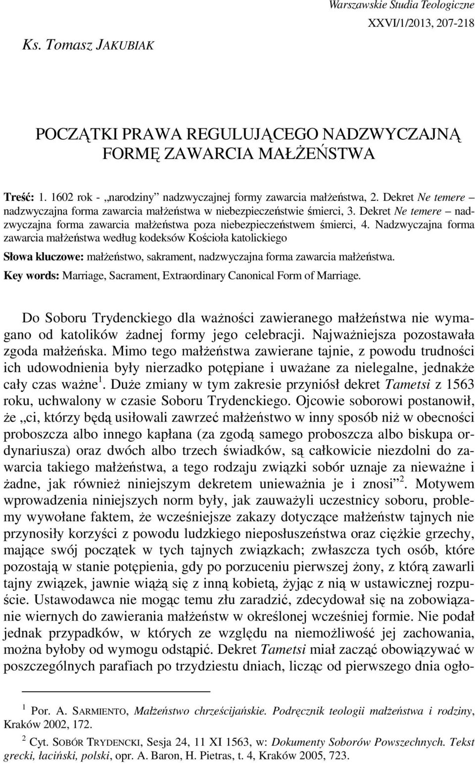 Dekret Ne temere nadzwyczajna forma zawarcia małŝeństwa poza niebezpieczeństwem śmierci, 4.