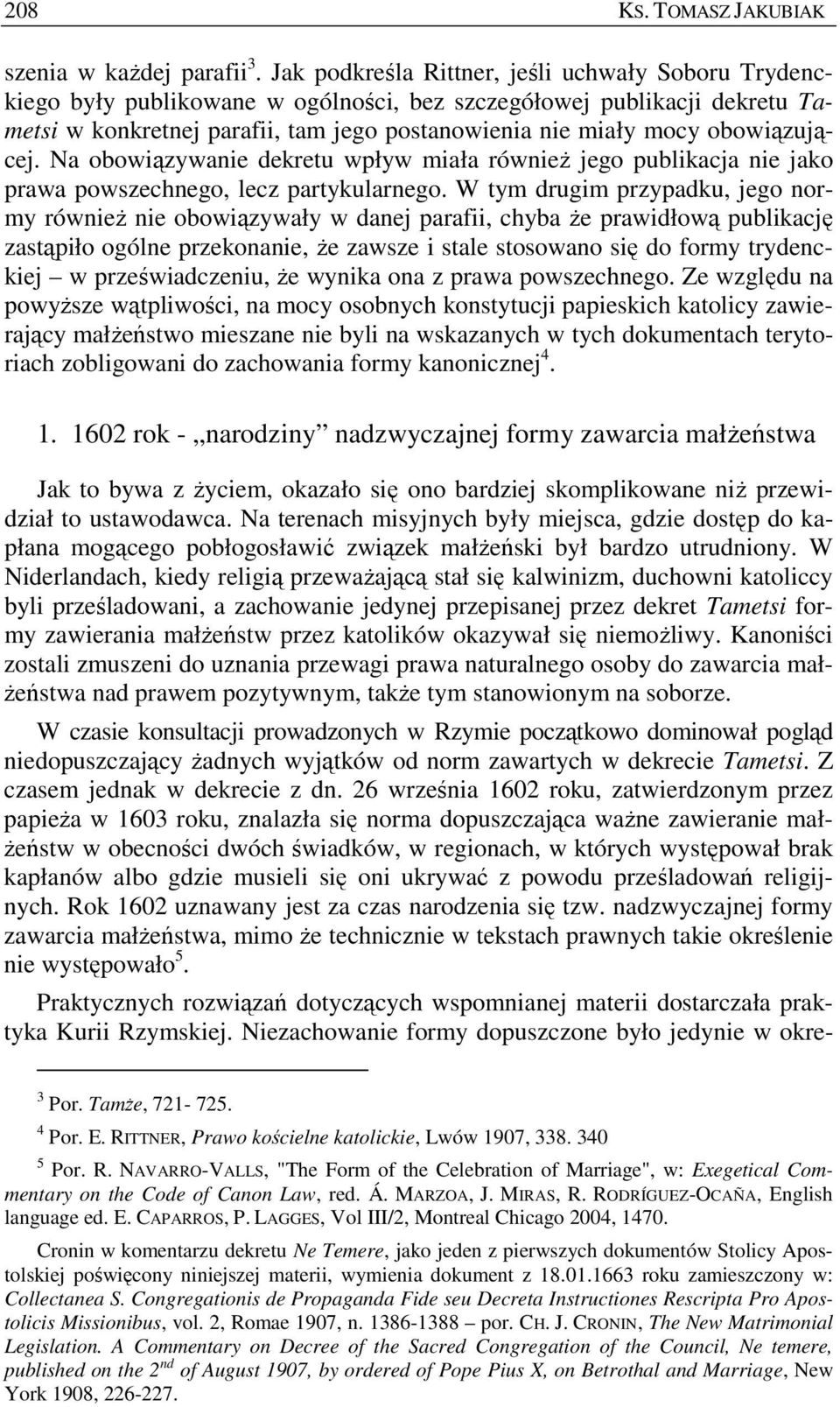 obowiązującej. Na obowiązywanie dekretu wpływ miała równieŝ jego publikacja nie jako prawa powszechnego, lecz partykularnego.