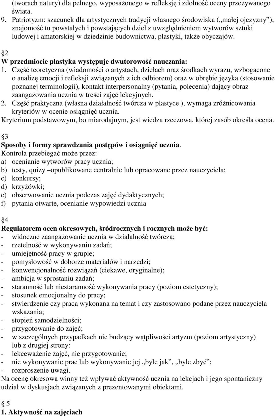 dziedzinie budownictwa, plastyki, także obyczajów. 2 W przedmiocie plastyka występuje dwutorowość nauczania: 1.