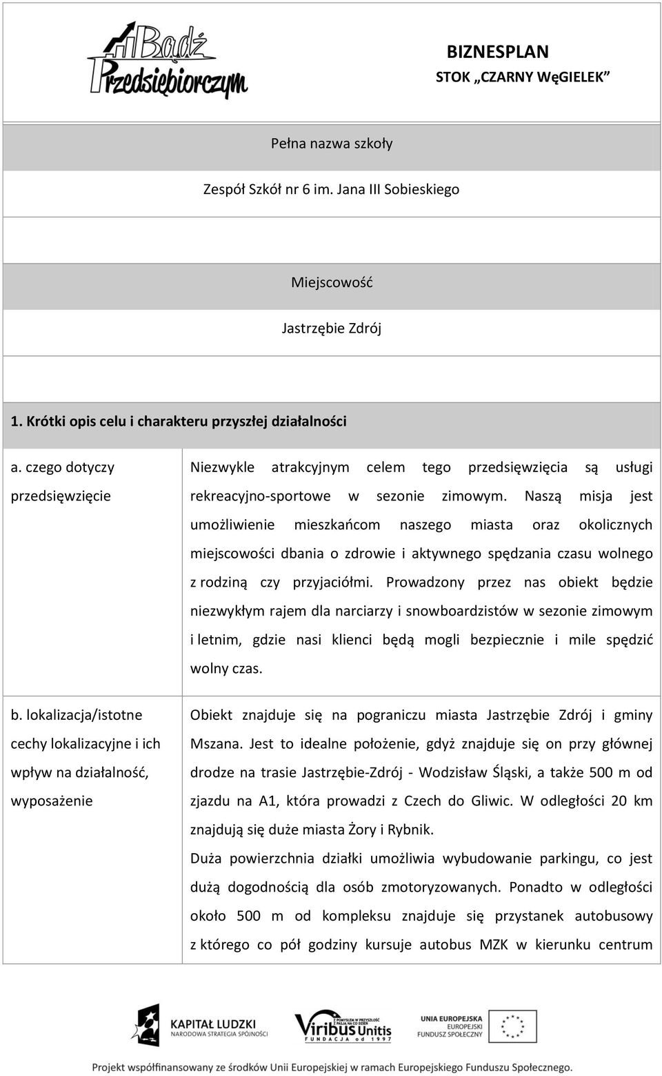 Naszą misja jest umożliwienie mieszkańcom naszego miasta oraz okolicznych miejscowości dbania o zdrowie i aktywnego spędzania czasu wolnego z rodziną czy przyjaciółmi.