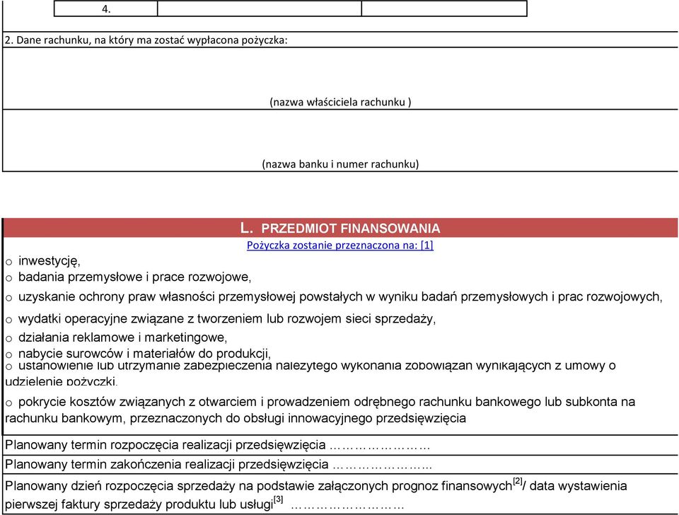 przemysłowych i prac rozwojowych, o wydatki operacyjne związane z tworzeniem lub rozwojem sieci sprzedaży, o działania reklamowe i marketingowe, o nabycie surowców i materiałów do produkcji, o