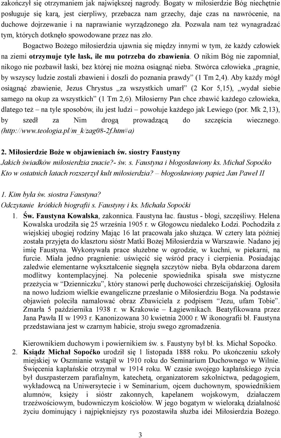 Pozwala nam też wynagradzać tym, których dotknęło spowodowane przez nas zło.