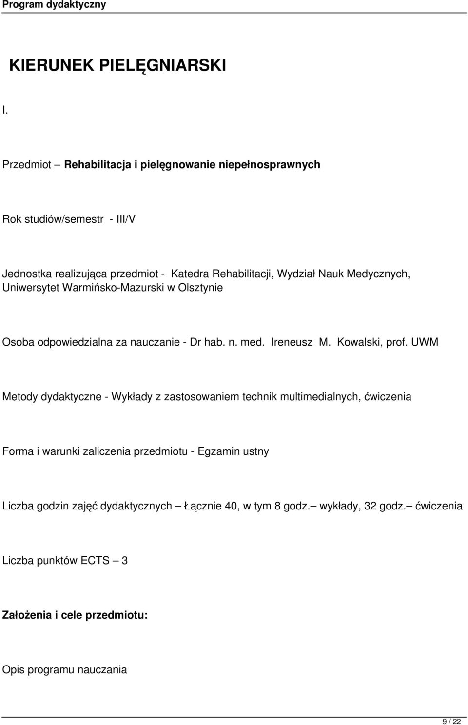 Medycznych, Uniwersytet Warmińsko-Mazurski w Olsztynie Osoba odpowiedzialna za nauczanie - Dr hab. n. med. Ireneusz M. Kowalski, prof.