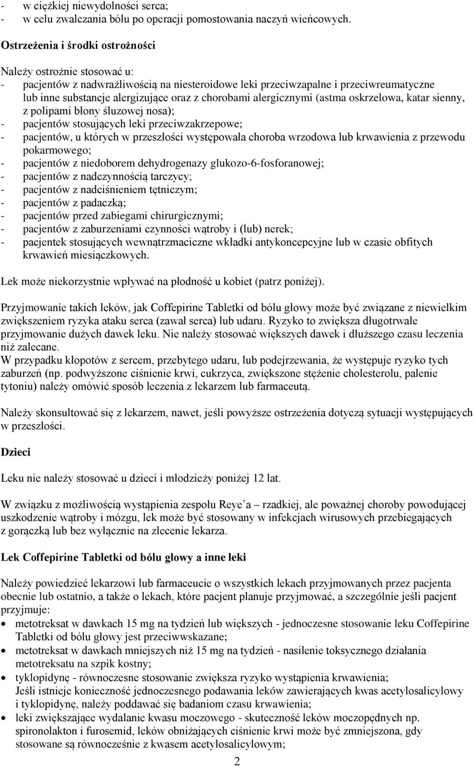 alergicznymi (astma oskrzelowa, katar sienny, z polipami błony śluzowej nosa); - pacjentów stosujących leki przeciwzakrzepowe; - pacjentów, u których w przeszłości występowała choroba wrzodowa lub