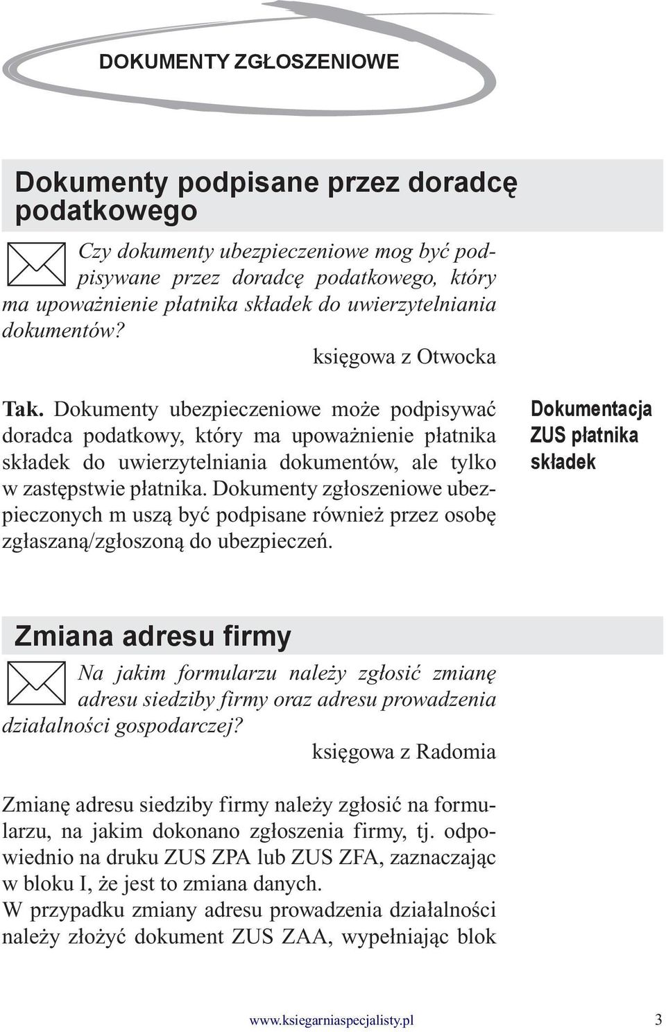 Dokumenty ubezpieczeniowe może podpisywać doradca podatkowy, który ma upoważnienie płatnika składek do uwierzytelniania dokumentów, ale tylko w zastępstwie płatnika.