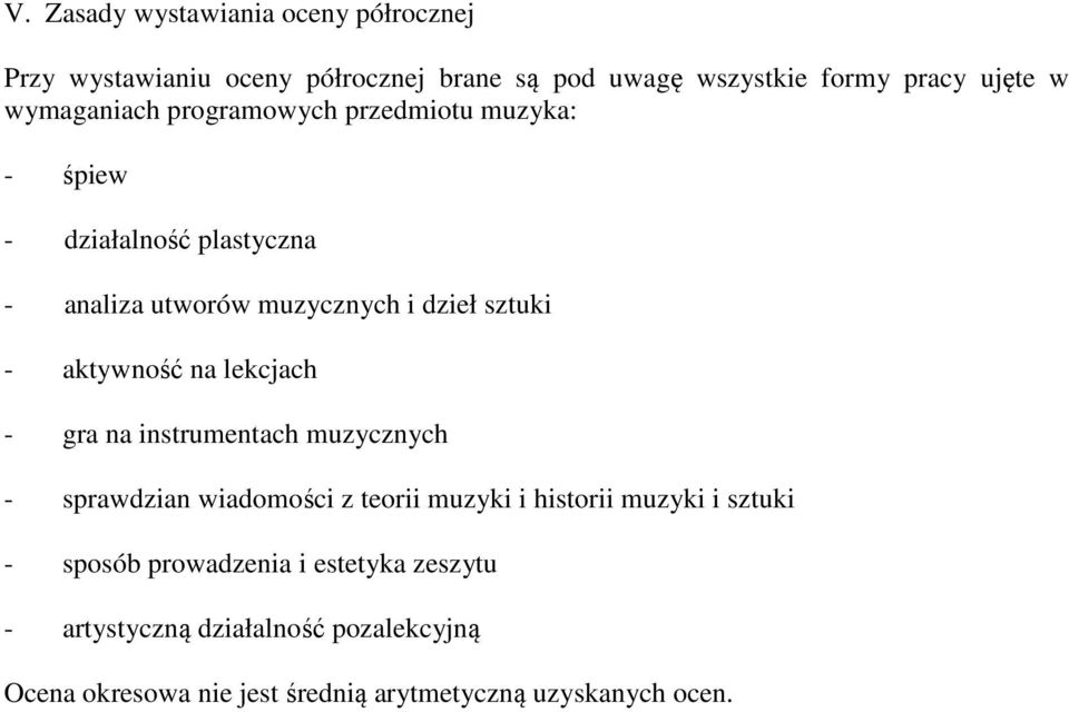 aktywność na lekcjach - gra na instrumentach muzycznych - sprawdzian wiadomości z teorii muzyki i historii muzyki i sztuki -