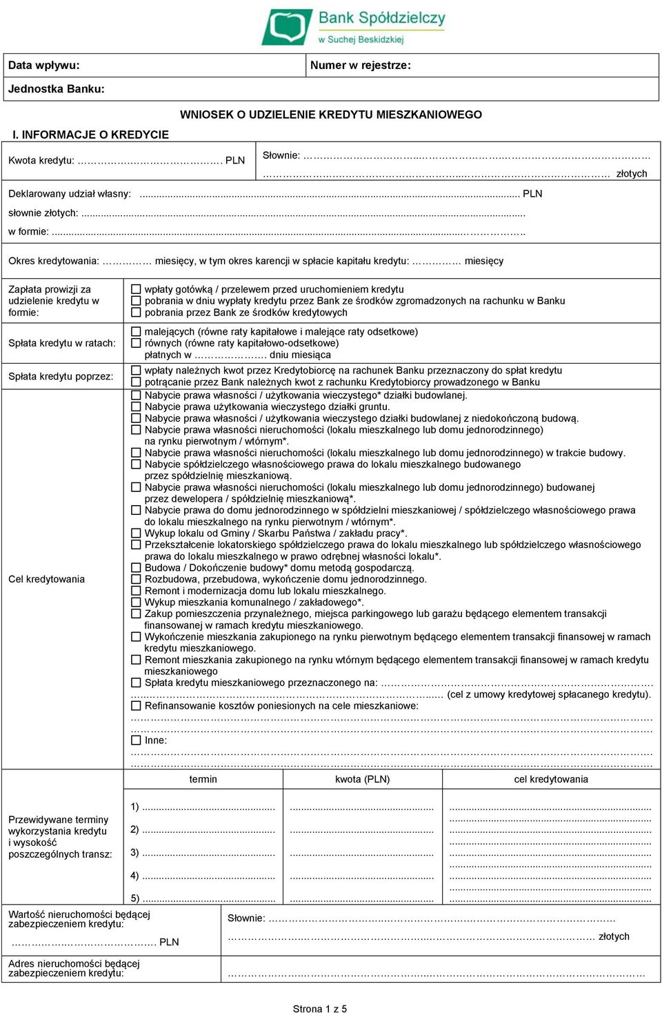.. Okres kredytowania: miesięcy, w tym okres karencji w spłacie kapitału kredytu: miesięcy Zapłata prowizji za udzielenie kredytu w formie: Spłata kredytu w ratach: Spłata kredytu poprzez: Cel