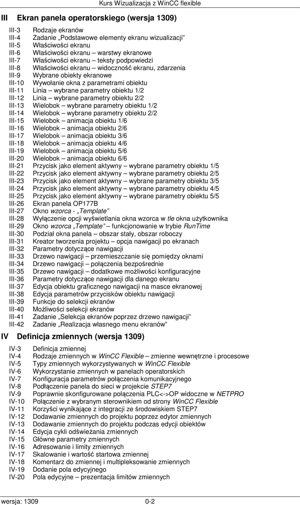 obiektu 1/2 III-12 Linia wybrane parametry obiektu 2/2 III-13 Wielobok wybrane parametry obiektu 1/2 III-14 Wielobok wybrane parametry obiektu 2/2 III-15 Wielobok animacja obiektu 1/6 III-16 Wielobok