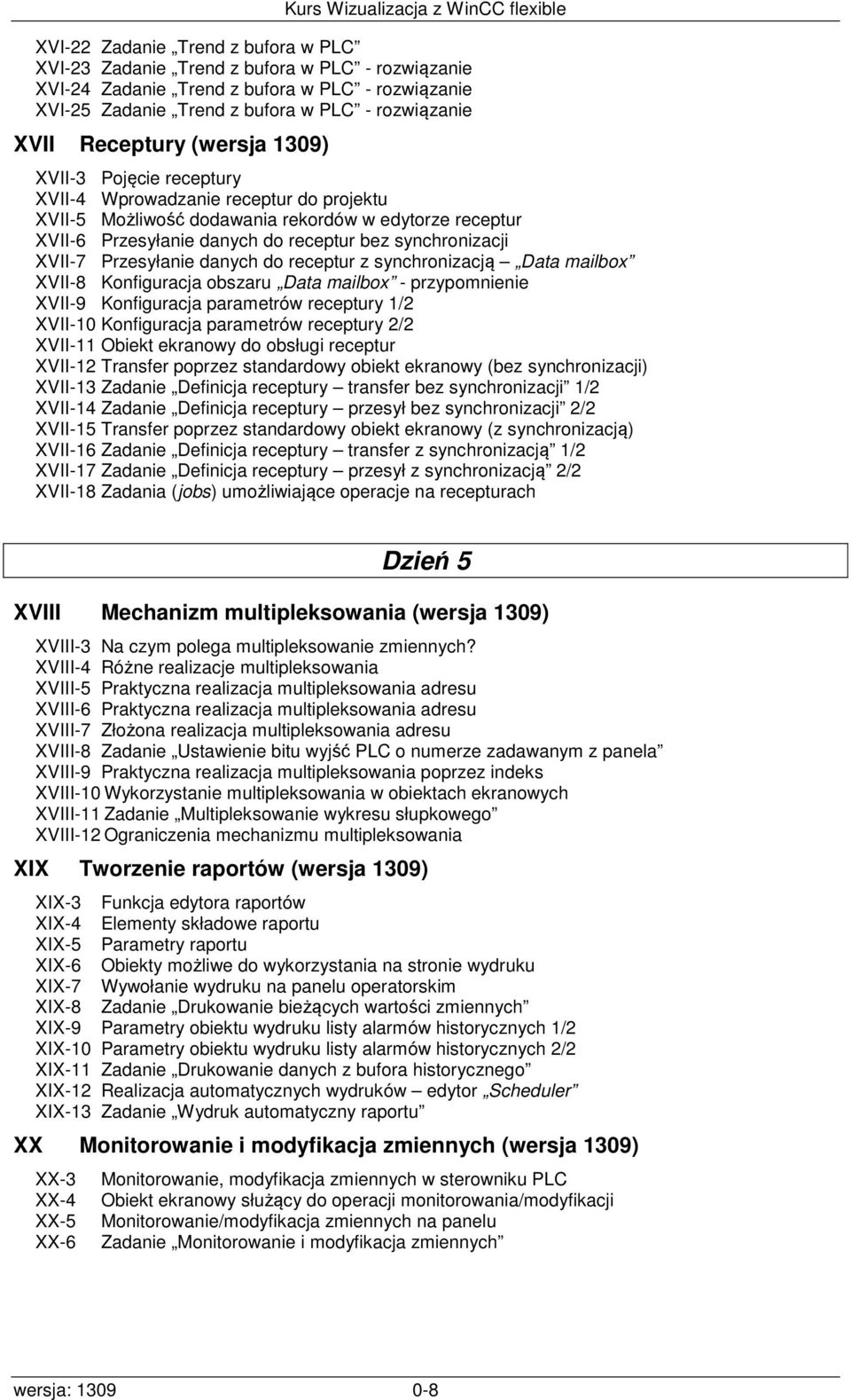 synchronizacji XVII-7 Przesyłanie danych do receptur z synchronizacją Data mailbox XVII-8 Konfiguracja obszaru Data mailbox - przypomnienie XVII-9 Konfiguracja parametrów receptury 1/2 XVII-10