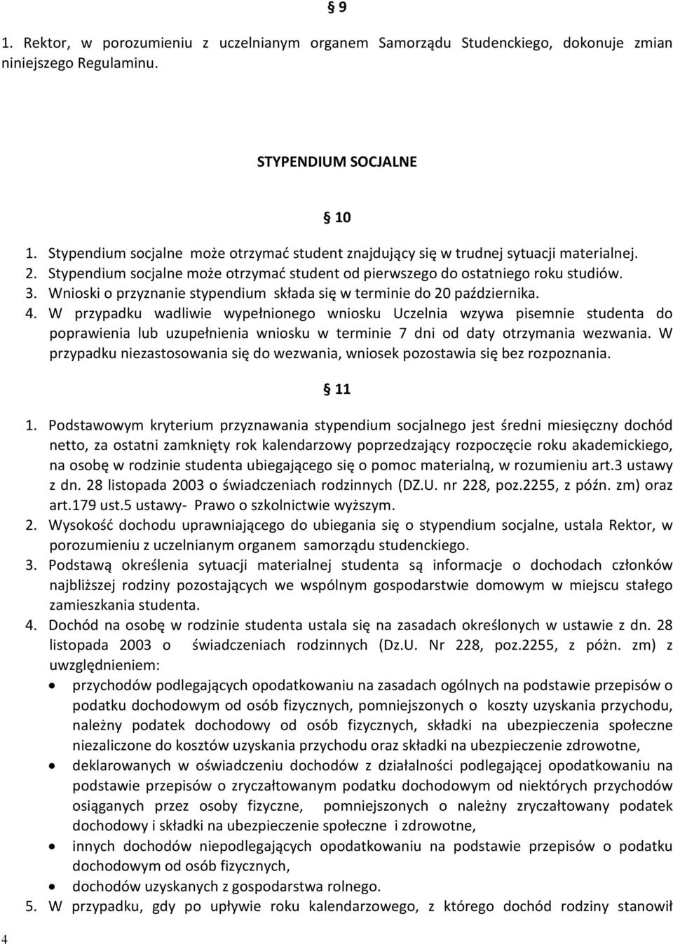 Wnioski o przyznanie stypendium składa się w terminie do 20 października. 4.