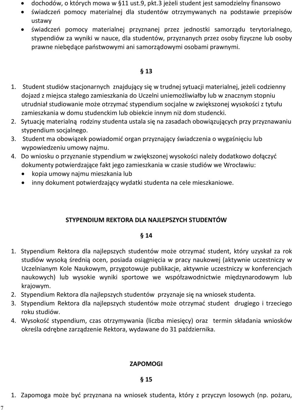 terytorialnego, stypendiów za wyniki w nauce, dla studentów, przyznanych przez osoby fizyczne lub osoby prawne niebędące państwowymi ani samorządowymi osobami prawnymi. 13 1.