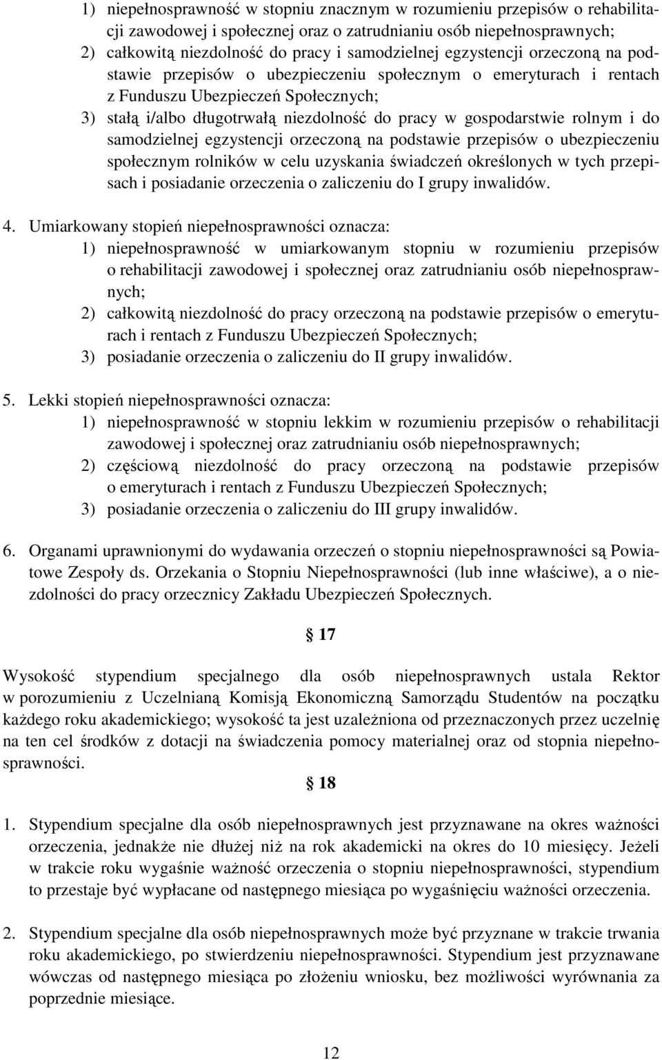 rolnym i do samodzielnej egzystencji orzeczoną na podstawie przepisów o ubezpieczeniu społecznym rolników w celu uzyskania świadczeń określonych w tych przepisach i posiadanie orzeczenia o zaliczeniu