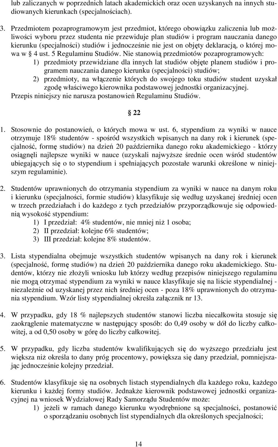 jednocześnie nie jest on objęty deklaracją, o której mowa w 4 ust. 5 Regulaminu Studiów.