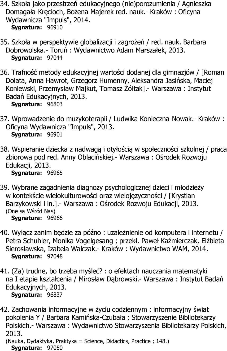 Trafność metody edukacyjnej wartości dodanej dla gimnazjów / [Roman Dolata, Anna Hawrot, Grzegorz Humenny, Aleksandra Jasińska, Maciej Koniewski, Przemysław Majkut, Tomasz Żółtak].