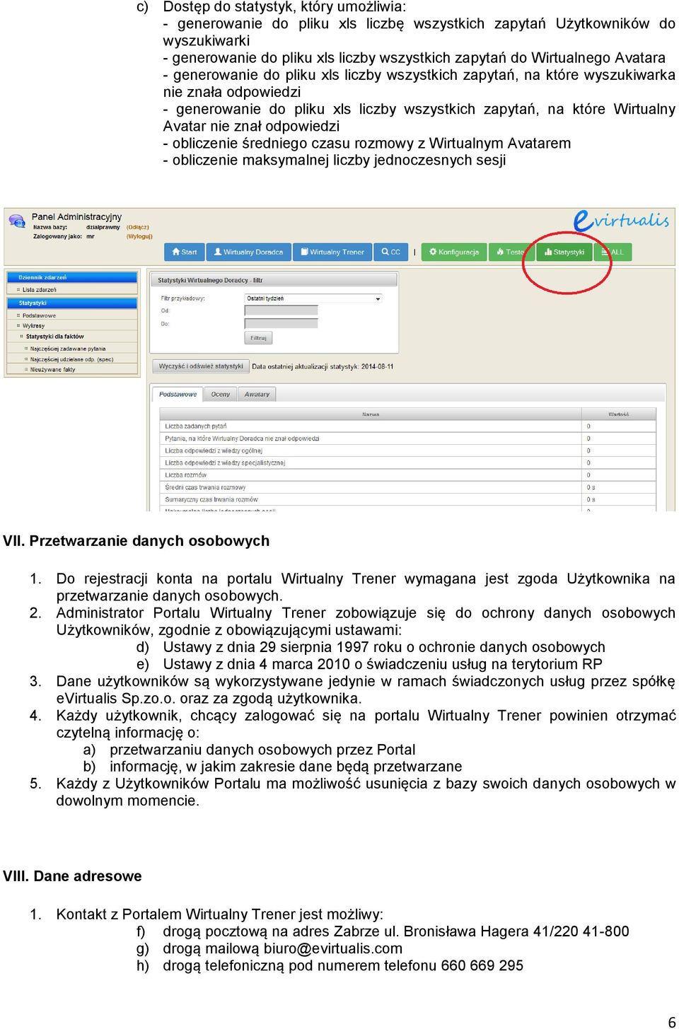 obliczenie średniego czasu rozmowy z Wirtualnym Avatarem - obliczenie maksymalnej liczby jednoczesnych sesji VII. Przetwarzanie danych osobowych 1.